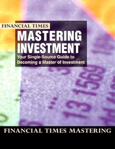 Mastering Investment: Your Single-Source Guide to Becoming a Master of Investment (9780273659266) by Pickford, James
