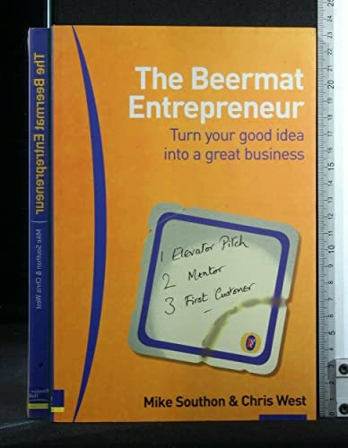Imagen de archivo de The Beermat Entrepreneur: Turn Your Good Idea into A Great Business a la venta por WorldofBooks