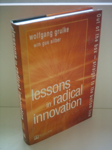 Imagen de archivo de Lessons in Radical Innovation : Out of the Box - Straight to the Bottom Line a la venta por Better World Books