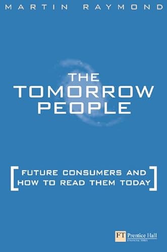 Beispielbild fr Tomorrow People: Future Consumers and How to Read Them: Mapping the Needs and Desires of Tomorrow's Customers Now zum Verkauf von AwesomeBooks