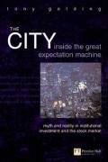 Stock image for The City: Inside the Great Expectation Machine : Myth and Reality in Institutional Investment and the Stock Market (Financial Times Series) Inscribed Copy for sale by J. W. Mah