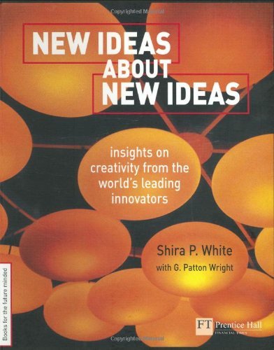 9780273661689: New Ideas About New Ideas: Insights on Creativity from the World's Leading Innovators