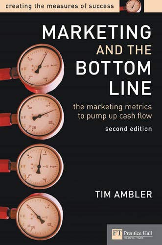 Beispielbild fr Marketing and the Bottom Line : The Marketing Metrics to Pump up Cash Flow zum Verkauf von Better World Books
