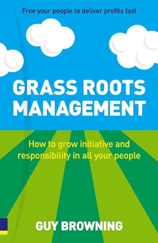 Beispielbild fr Grass Roots Management: How to grow initiative and responsibility in all your people zum Verkauf von WorldofBooks