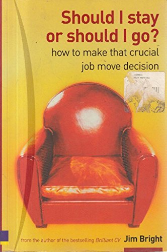 Stock image for Should I Stay Or Should I Go?:How to make that crucial job move decision for sale by WorldofBooks