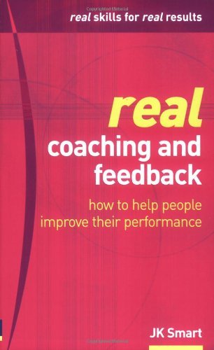 Real Coaching and Feedback: how to help people improve their performance - JK Smart