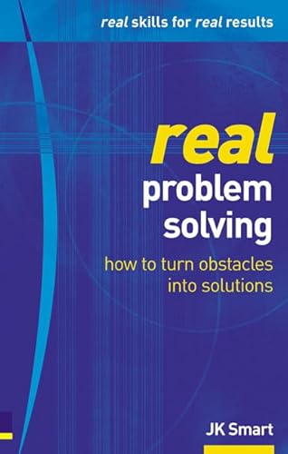 9780273663300: Real Problem Solving: How to Unblock Thinking & Make Obstacles Disappear (Real Management Series)