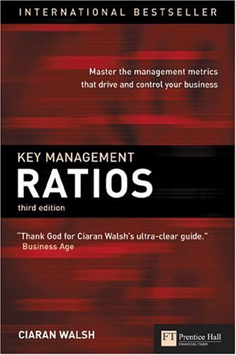 9780273663454: Key Management Ratios: Master the management metrics that drive and control your business (Financial Times (Prentice Hall))