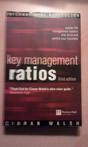 9780273663454: Key Management Ratios: Master the management metrics that drive and control your business (Financial Times (Prentice Hall))