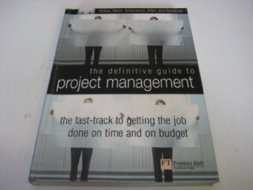9780273663973: The Definitive Guide to Project Management: Every executives fast-track to delivering on time and on budget