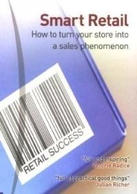 Beispielbild fr Smart Retail: How to turn your store into a sales phenomenon zum Verkauf von WorldofBooks