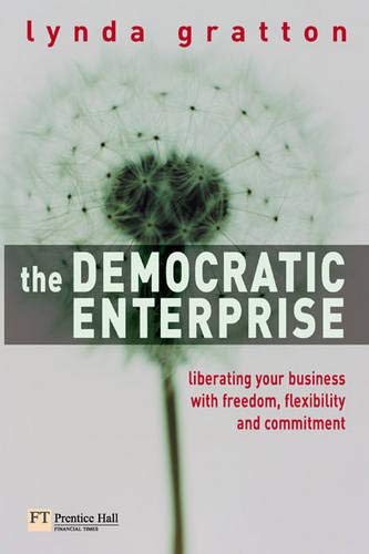 Stock image for The Democratic Enterprise : Liberating Your Business with Freedom, Flexibility and Commitment for sale by PsychoBabel & Skoob Books