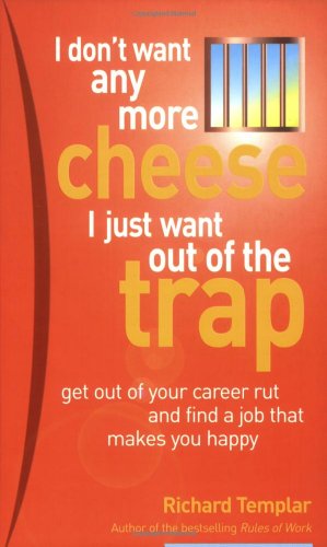 Beispielbild fr I don't want any more cheese - I just want out of the trap: get out of your career rut and find a job that makes you happy zum Verkauf von WorldofBooks