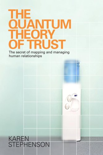 Quantum Theory of Trust: The Secret of Mapping and Managing Human Relationships (9780273681861) by Stephenson, Karen