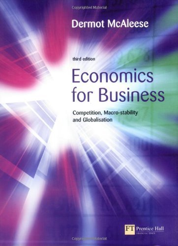 Stock image for Economics for Business: Competition, Macro-Stability and Globalisation for sale by WorldofBooks