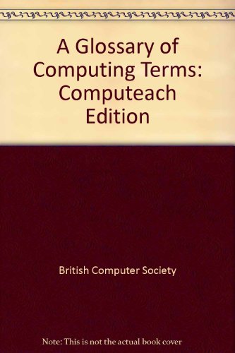 Beispielbild fr A Glossary of Computing Terms: Computeach Edition zum Verkauf von AwesomeBooks