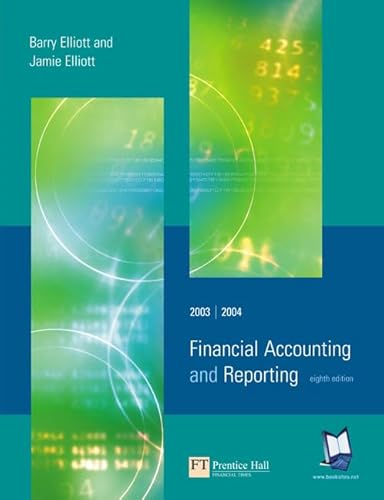 Financial Accounting and Reporting (9780273685401) by Elliott, Barry & Jamie Elliott.