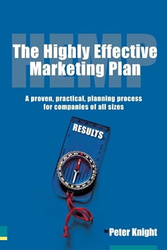 Imagen de archivo de The Highly Effective Marketing Plan (HEMP): A proven, practical, planning process for companies of all sizes a la venta por Open Books