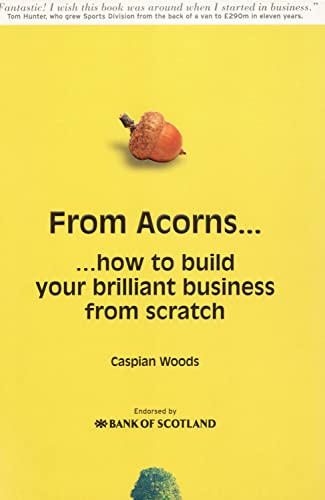 Stock image for From Acorns. How to Build Your Brilliant Business From Scratch for sale by AwesomeBooks