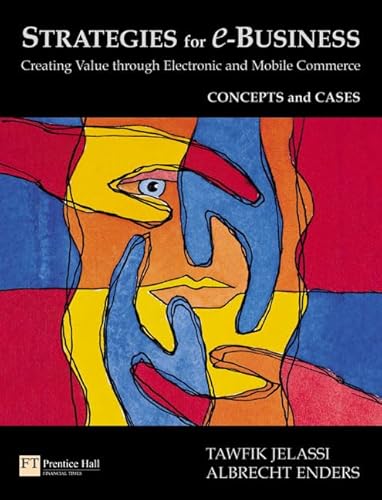 9780273688402: Strategies for E-business: Creating Value through Electronic and Mobile Commerce (Concept And Cases)