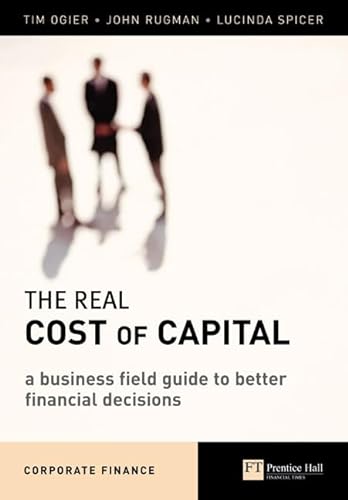 Stock image for The Real Cost of Capital: A Business Field Guide to Better Financial Decisions for sale by ZBK Books