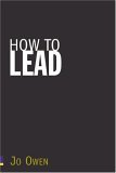 Beispielbild fr How to Lead : What You Actually Need to Do to Manage, Lead and Succeed zum Verkauf von Better World Books