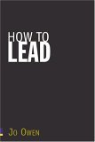 Imagen de archivo de How to Lead : What You Actually Need to Do to Manage, Lead and Succeed a la venta por Better World Books