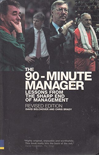 The 90-Minute Manager: Business Lessons from the Sharp End of Management (9780273693840) by Chris Brady; David Bolchover