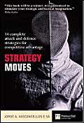 9780273701675: Strategy Moves: 14 Complete Attack and Defence Strategies for Competitive Advantage