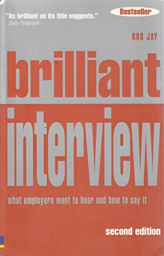 Beispielbild fr Brilliant Interview : What Employers Want to Hear and How to Say It zum Verkauf von Better World Books Ltd