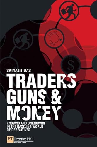 Stock image for Traders, Guns and Money : Knowns and Unknowns in the Dazzling World of Derivatives for sale by Better World Books