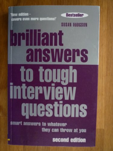 Beispielbild fr Brilliant Answers to Tough Interview Questions: smart answers to whatever they can throw at you zum Verkauf von WorldofBooks