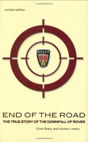 End of the Road: The True Story of the Downfall of Rover (9780273706533) by Brady, Chris; Lorenz, Andrew