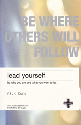 Lead Yourself: be who you are and what you want to be (2nd Edition) (9780273707844) by Cope, Mick
