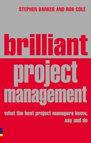 Imagen de archivo de Brilliant Project Management : What the best project managers know, Say And Do a la venta por Better World Books: West