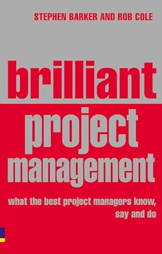 Stock image for Brilliant Project Management : What the best project managers know, Say And Do for sale by Better World Books: West