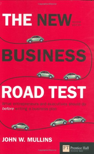 9780273708056: The New Business Road Test: What Entrepreneurs and Executives Should Do Before Writing a Business Plan