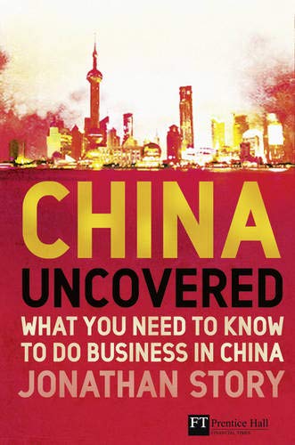 Beispielbild fr China Uncovered : What You Need to Know to Do Business in China zum Verkauf von Better World Books