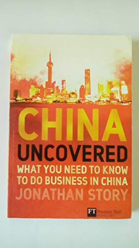 Imagen de archivo de China Uncovered : What You Need to Know to Do Business in China a la venta por Better World Books