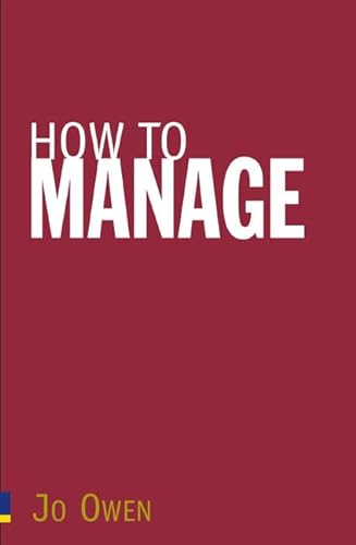 9780273709756: How to Manage: The Art of Making Things Happen