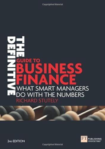 Imagen de archivo de The Definitive Guide to Business Finance: What Smart Managers Do with the Numbers a la venta por ThriftBooks-Atlanta