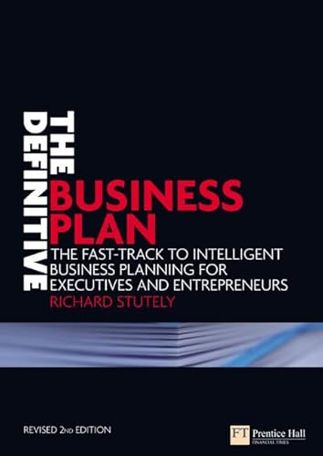 Beispielbild fr The Definitive Business Plan : The Fast-Track to Intelligent Business Planning for Executives and Entrepreneurs zum Verkauf von Better World Books