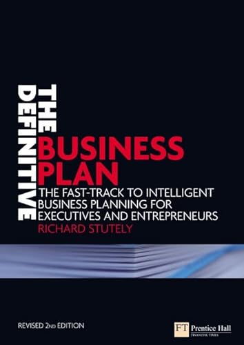 9780273710967: The Definitive Business Plan: The Fast-track to Intelligent Business Planning for Executives and Entrepreneurs