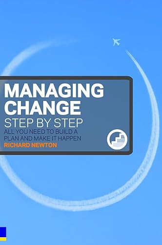Beispielbild fr Managing Change Step By Step: All you need to build a plan and make it happen zum Verkauf von WorldofBooks