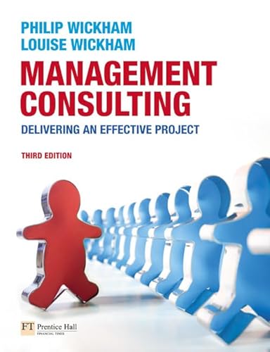 Management Consulting: Delivering an Effective Project (9780273711841) by Wickham, Philip A.; Wickham, Louise