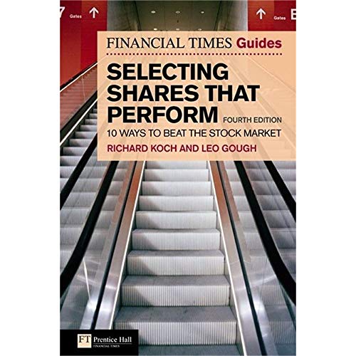 Imagen de archivo de The Financial Times Guide to Selecting Shares That Perform: 10 Ways to Beat the Stock Market (Financial Times Series) a la venta por MusicMagpie