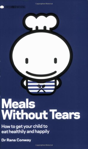 Stock image for Meals without Tears: How to Get Your Child to Eat Healthily and Happily for sale by Greener Books