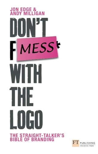 Beispielbild fr Don't Mess with the Logo: The straight talking bible of branding (Financial Times Series) zum Verkauf von WorldofBooks