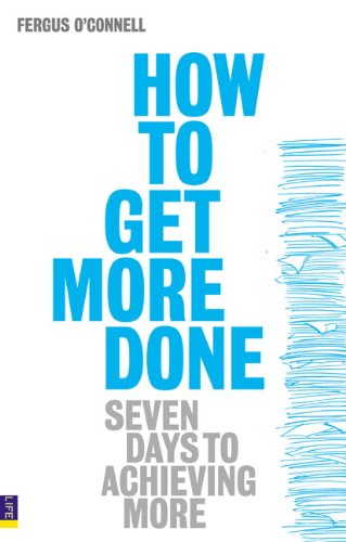 Stock image for How to Get More Done: Seven Days to Achieving More for sale by WorldofBooks