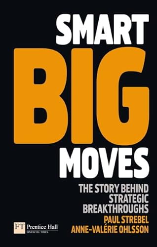 Beispielbild fr Smart Big Moves: The Secrets of Successful Strategic Shifts zum Verkauf von ThriftBooks-Dallas